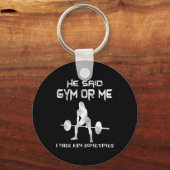 彼はジムか私のジムの筋肉のおもしろいボディビルと言った キーホルダー (正面)