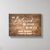 彼はパーソナライズされた信じギフトのキャンバスを卒業した キャンバスプリント (正面)