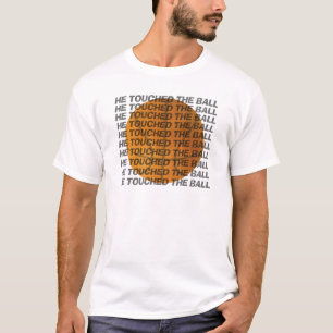 彼はボールに触った Tシャツ