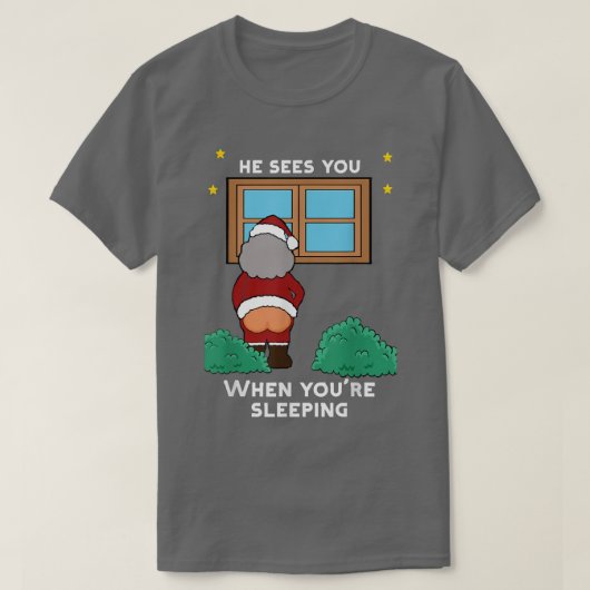 彼は君が醜いクリスマスを寝ているときに君を見る Tシャツ (デザイン正面)