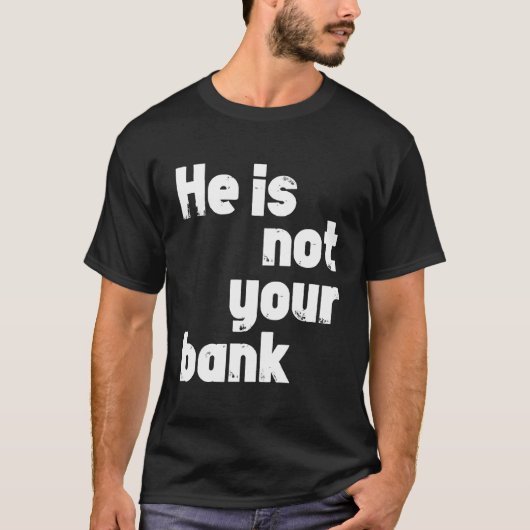 彼は君の銀行じゃない Tシャツ (正面)