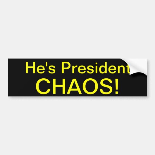 彼は大統領ですCHAOS! バンパーステッカー (正面)