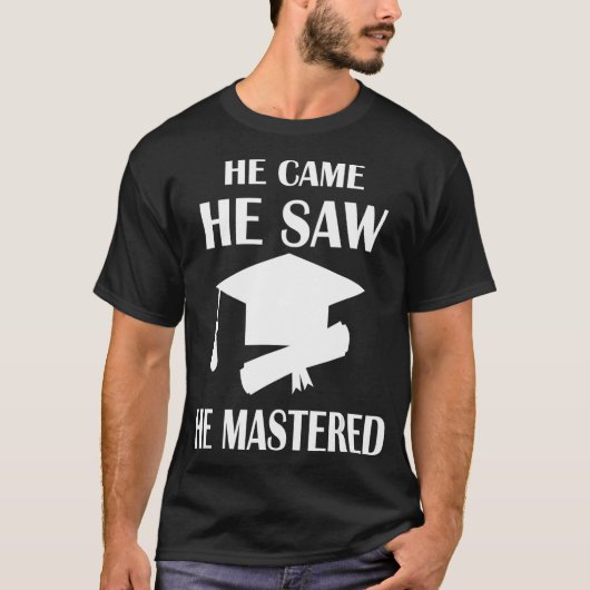 彼は来て、見て、修了の喜びを極めた。大学院修了 Tシャツ (正面)
