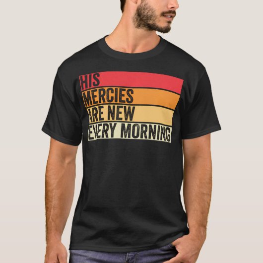 彼は毎朝新しいキリスト教信仰を持っている Tシャツ (正面)