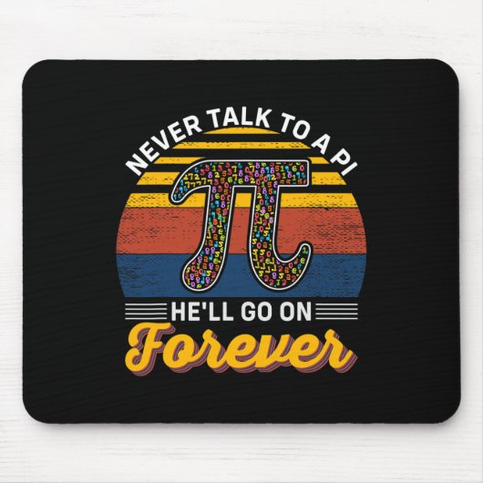 彼は永遠にPi日の数学に行くであろうPiに話してはいけない マウスパッド (正面)