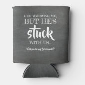 彼は私たちに固執している – Bridesmaidのプロポーズおもしろい。 缶クーラー (正面)