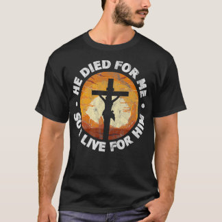 彼は私のために死んだので、私は彼のためにクリスチャンのジェスのために住んでいる Tシャツ