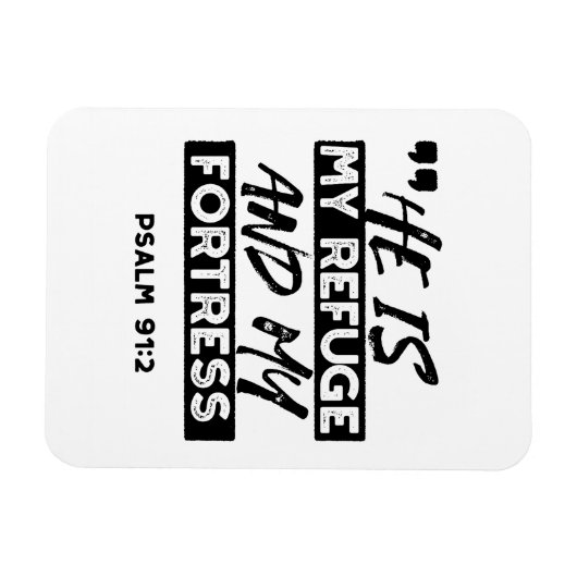 彼は私の避難所であり、私の要塞である – Psalm 91:2 Bible マグネット (横)