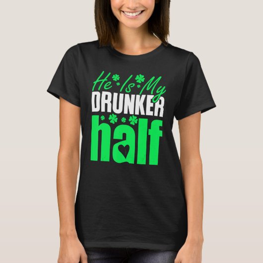 彼は私の酔っ払いハーフカップルのSt patricks day・アイリス Tシャツ (正面)