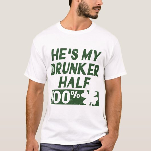 彼は私の酔っ払い半分だ Tシャツ (正面)