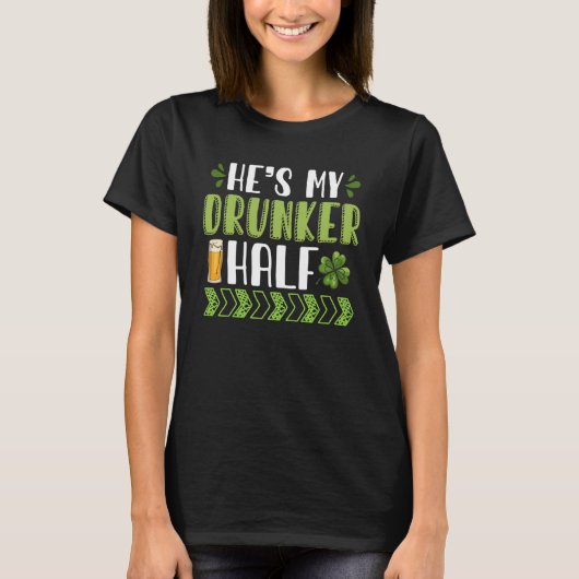 彼は私の酔っ払い半分のSt patricks day合法である Tシャツ (正面)