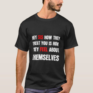彼らがあなたにどう接するかは彼らのあなたへの気持ちを表します Tシャツ
