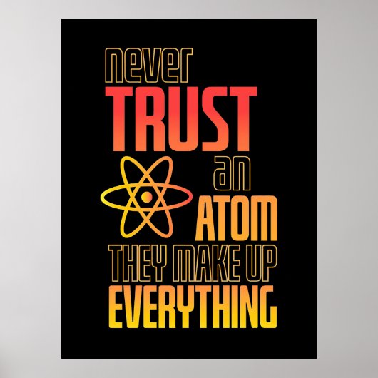 彼らがすべてを作る原子を決して信用しない ポスター (正面)