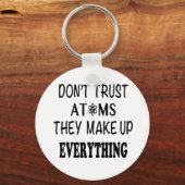 彼らがすべてを構成する原子を信頼してはいけない キーホルダー (正面)
