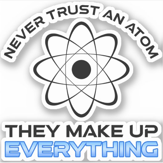 彼らがすべてを構成する原子を決して信用しない シール (正面)