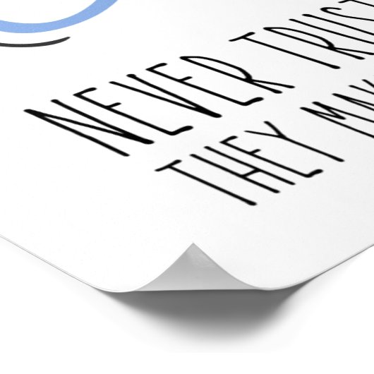 彼らがすべてを構成する原子を決して信用しない ポスター (角)