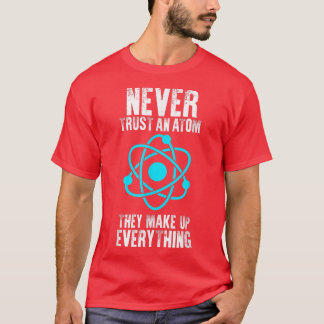 彼らがすべてを構成する原子を決して信用しなカッコいいい Tシャツ