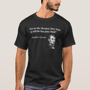 彼らがエイブラハム・リンカーンと言った劇場に行く Tシャツ