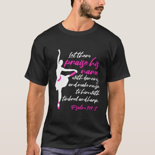 彼らが彼の名前を賞賛する踊り・バレエ・クリス Tシャツ (正面)