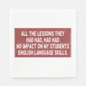 彼らが経験した全ての教訓は全く影響しなかった スタンダードランチョンナプキン (正面)