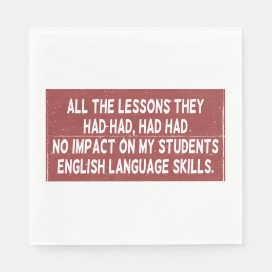 彼らが経験した全ての教訓は全く影響しなかった スタンダードランチョンナプキン (正面)