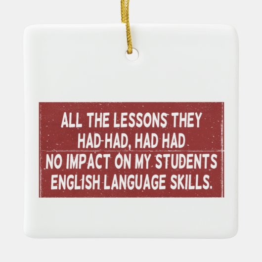 彼らが経験した全ての教訓は全く影響しなかった セラミックオーナメント (正面)