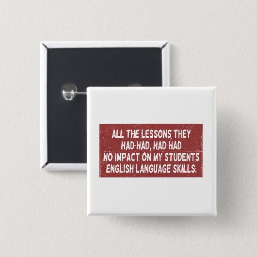 彼らが経験した全ての教訓は全く影響しなかった 缶バッジ (正面&裏面)