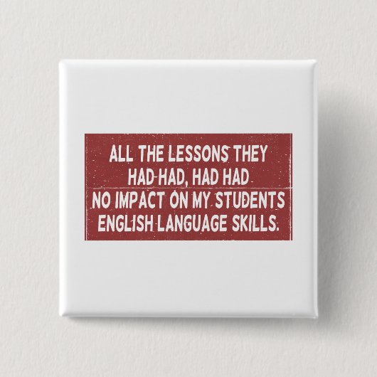 彼らが経験した全ての教訓は全く影響しなかった 缶バッジ (正面)