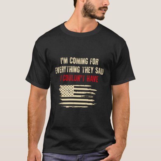 彼らが言っ来た事は全て私が賛成だ Tシャツ (正面)