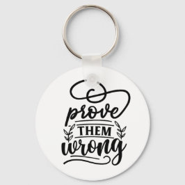 彼らが間違ったやる気を起こさせる引用文を証明す感動的る キーホルダー
