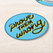 彼らが間違っていることを証明する – やる気を起こさせるプリント ラウンドペーパーコースター (アングル)