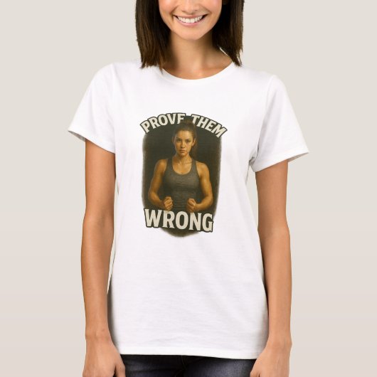 彼らが間違っていることを証明する – 女性やる気を起こさせるデザイン Tシャツ (正面)