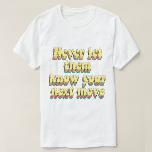 彼らに次の行動を知らせないこと Tシャツ (デザイン正面)