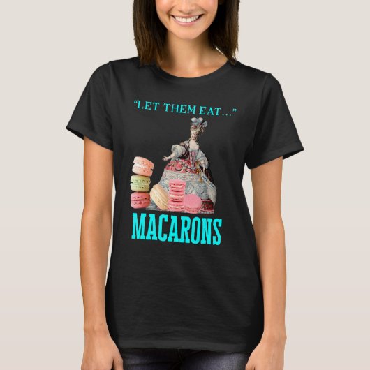 彼らに食べマカロンマリーアントワネットマカロン Tシャツ (正面)