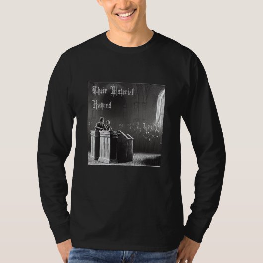 彼らの物質的な憎悪 Tシャツ (正面)
