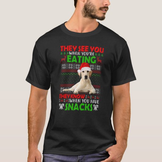 彼らはあなたはの食べラブラドール・リトリバーを見る Tシャツ (正面)