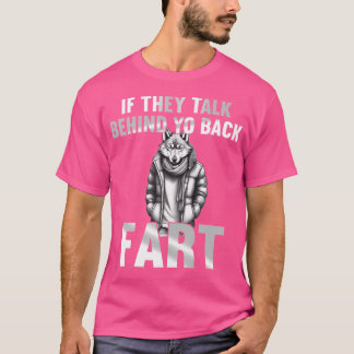 彼らはもしあなたの背中のファートおもしろいCringe Alの背後で話す Tシャツ