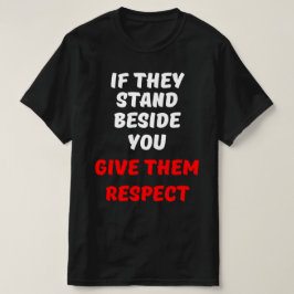 彼らはもし君の傍に立ち、彼ら与えは尊敬する Tシャツ