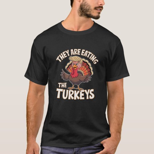 彼らはサバ食べイの陽気なユーモアの前に七面鳥だ Tシャツ (正面)