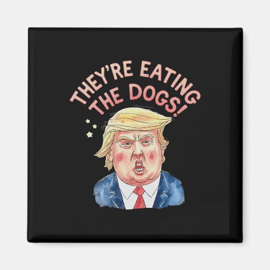 彼らはトランプ食べの犬である – トランプミーム マグネット (正面)