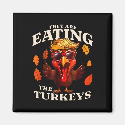 彼らはトルコ食べのトランプの感謝祭おもしろいである マグネット (正面)