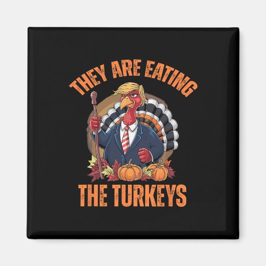 彼らはトルコ食べのトランプの感謝祭おもしろいである マグネット (正面)