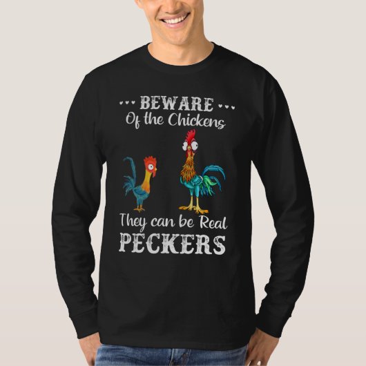 彼らはペッカーになることができる鶏に気を付け実在ている Tシャツ (正面)