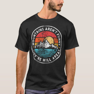 彼らは丘の地域です 山は面白くない -s tシャツ
