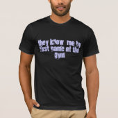 彼らは体育館で 名によって私を知っています Tシャツ (正面)