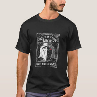 彼らは女を焼き殺した魔女を燃やさなかった Tシャツ