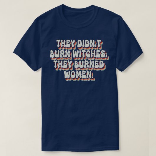 彼らは女性を焼いた魔女を燃やしていない21 Tシャツ (デザイン正面)