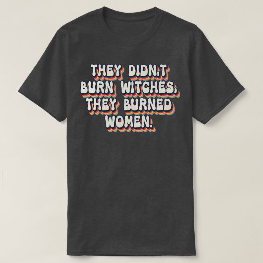 彼らは女性を焼いた魔女を燃やしていない26 Tシャツ (デザイン正面)