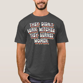 彼らは女性を焼いた魔女を燃やしていない26 Tシャツ