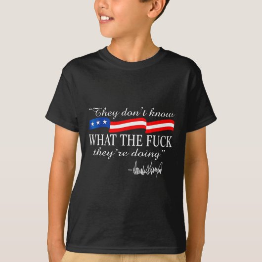 彼らは彼らが本当に何をしているのか分からおもしろいない Tシャツ (正面)